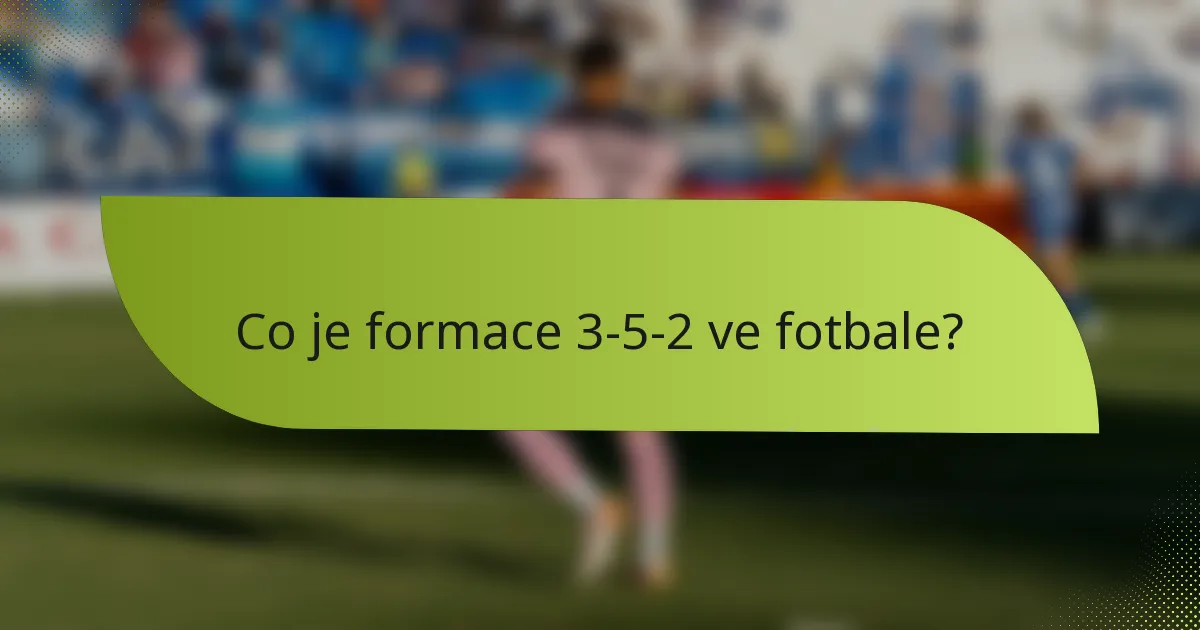 Co je formace 3-5-2 ve fotbale?