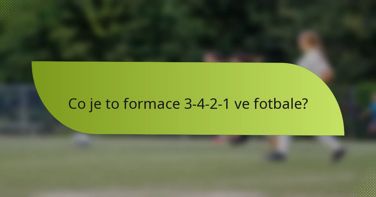 Co je to formace 3-4-2-1 ve fotbale?