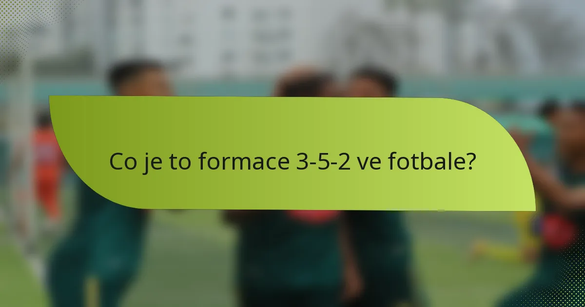 Co je to formace 3-5-2 ve fotbale?
