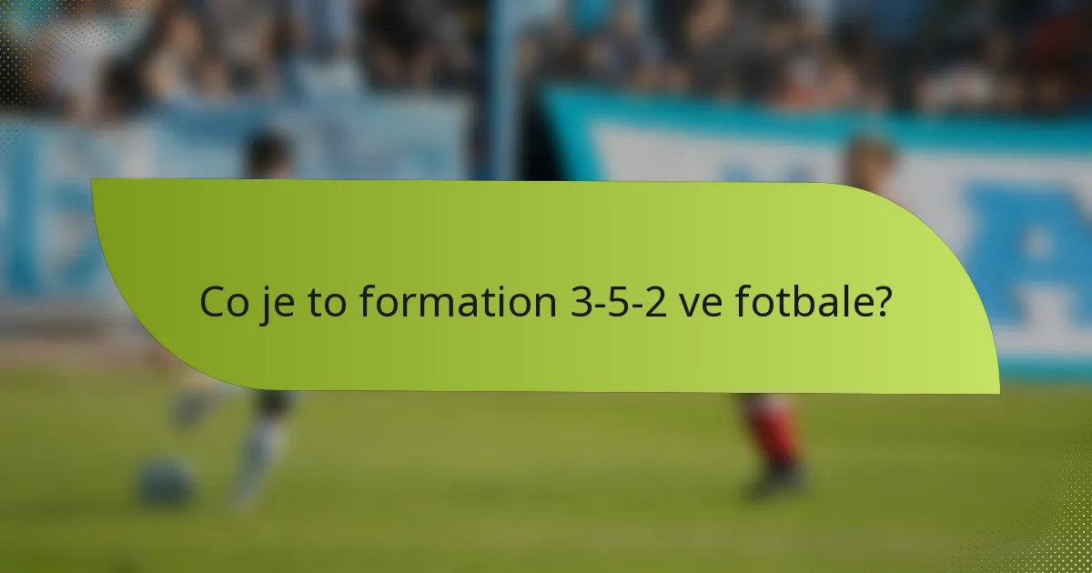 Co je to formation 3-5-2 ve fotbale?