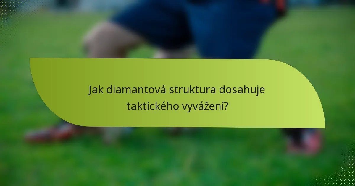Jak diamantová struktura dosahuje taktického vyvážení?