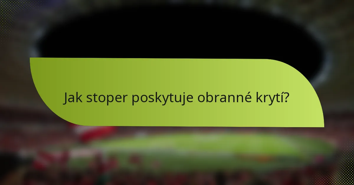 Jak stoper poskytuje obranné krytí?