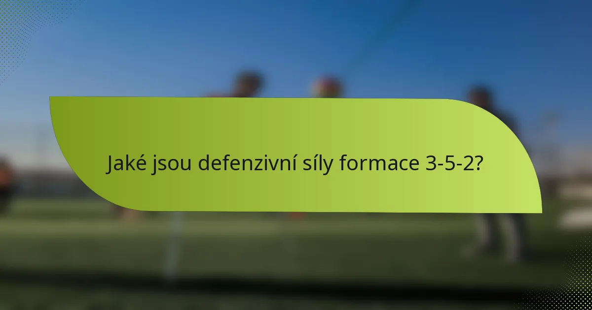 Jaké jsou defenzivní síly formace 3-5-2?