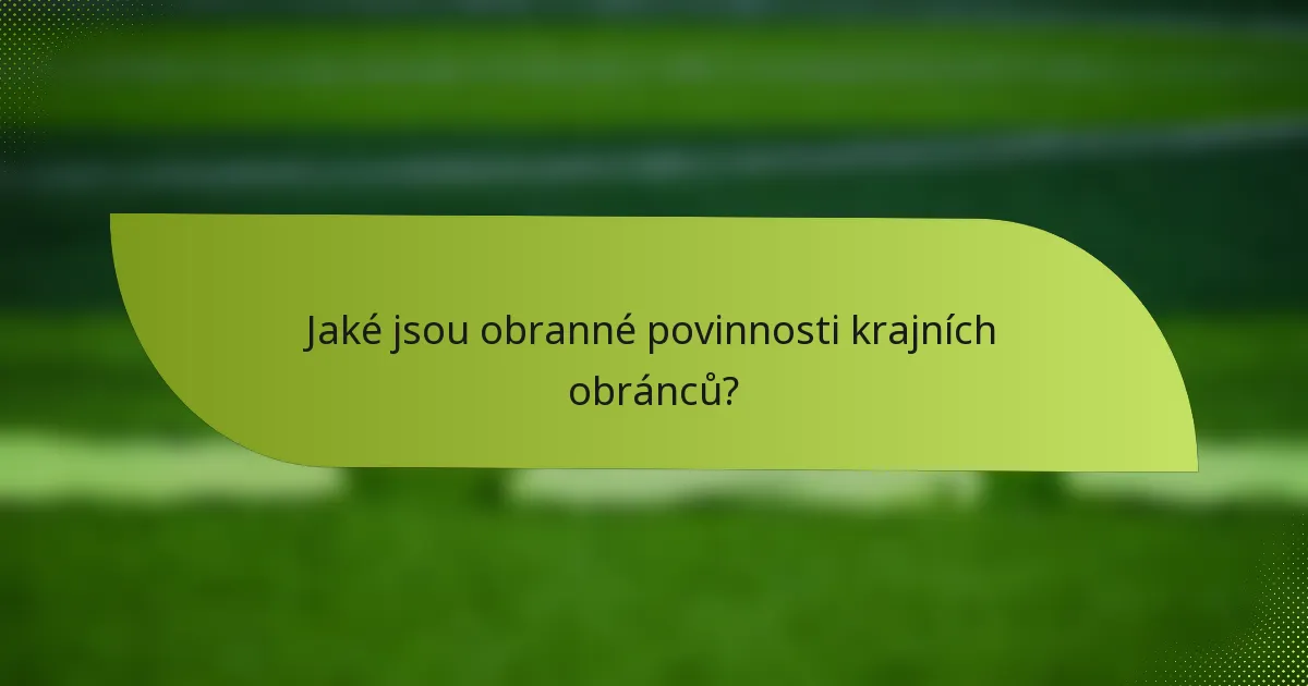 Jaké jsou obranné povinnosti krajních obránců?